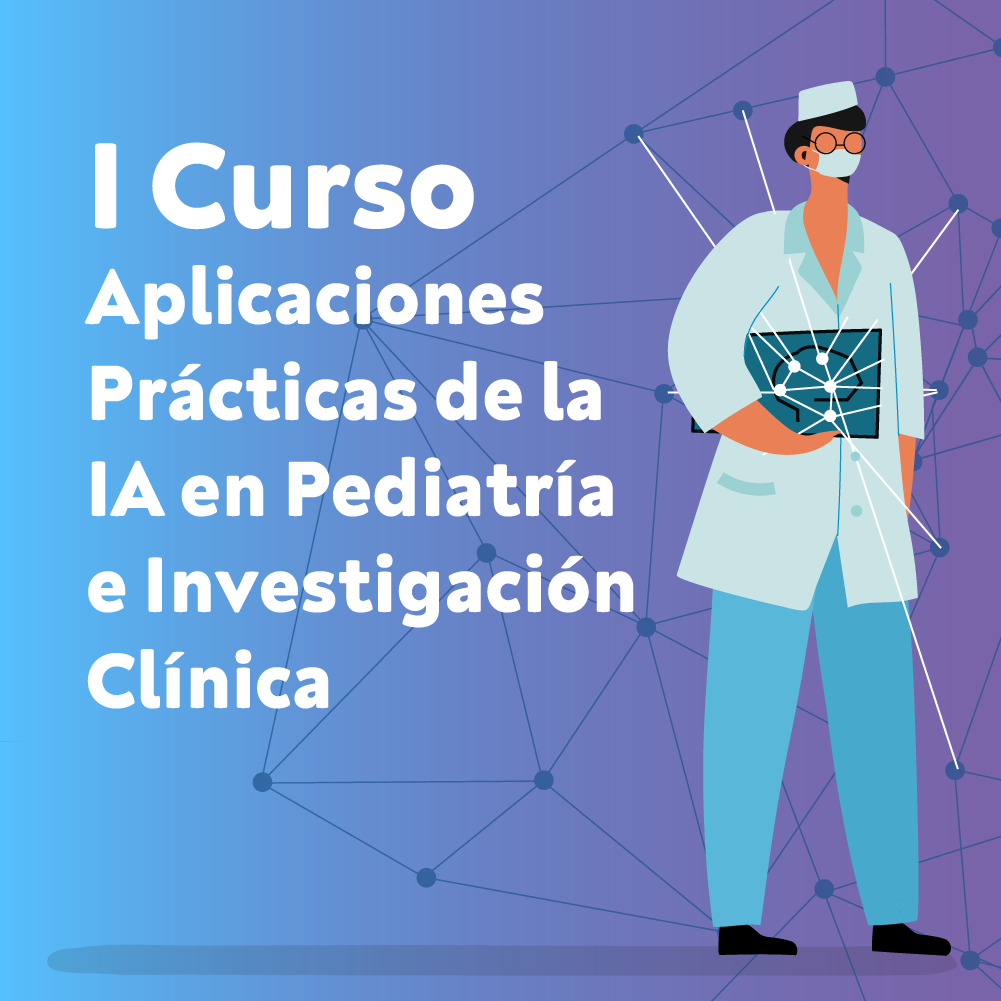 Curso de Aplicaciones Prácticas de la IA en Pediatría e Investigación Clínica